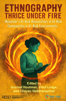 Ethnography thrice under fire: Myanmar’s at-risk researchers of at-risk communities in at-risk environments