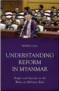 Understanding reform in Myanmar: people and society in the wake of military rule