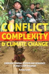 Image of Conflict complexity & climate change: emergent federal systems and resilience in post-coup Myanmar