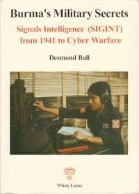 Image of Burma's military secrets: signals intelligence (SIGINT) from the Second World War to civil war and cyber warfare