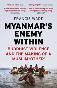 Image of Myanmar's enemy within: Buddhist violence and the making of a Muslim 'other'